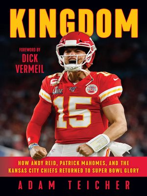 cover image of Kingdom: How Andy Reid, Patrick Mahomes, and the Kansas City Chiefs Returned to Super Bowl Glory